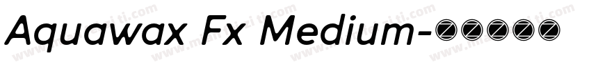 Aquawax Fx Medium字体转换